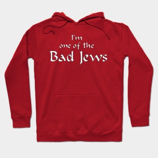 I'm One Of The Bad Jews Hoodie